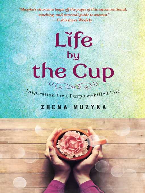 Title details for Life by the Cup by Zhena Muzyka - Available